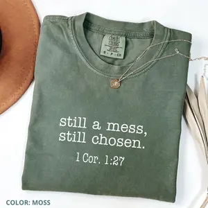 Comfort Colors Still A Mess Still Chosen T-shirt, Bible Verse Christian Shirt, Religious Christian Shirt For Women, Faith Shirt Womenswear, Women Favourite Tops