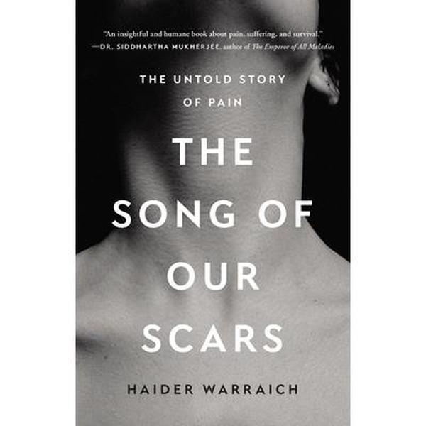 USED-The Song of Our Scars: The Untold Story of Pain by Warraich, Haider (Hardcover)