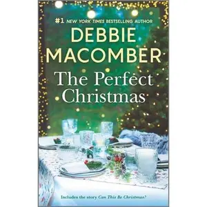 The Perfect Christmas: A Holiday Romance Novel -- Debbie Macomber - Mass Market Paperbound