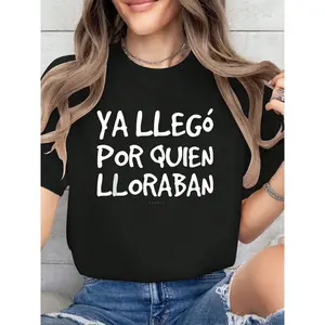 Ya Llego Por Quien Lloraban Shirts - Funny Spanish Cotton Printed T-Shirt For Summer, Soft Women's Short Sleeve Top, Fashionable And Comfortable Graphic Tee