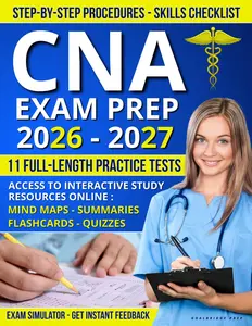 CNA EXAM PREP: The All-in-One Guide with 1,000+ Q&A and 11 Full-Length Practice Tests to Master the CNA Exam