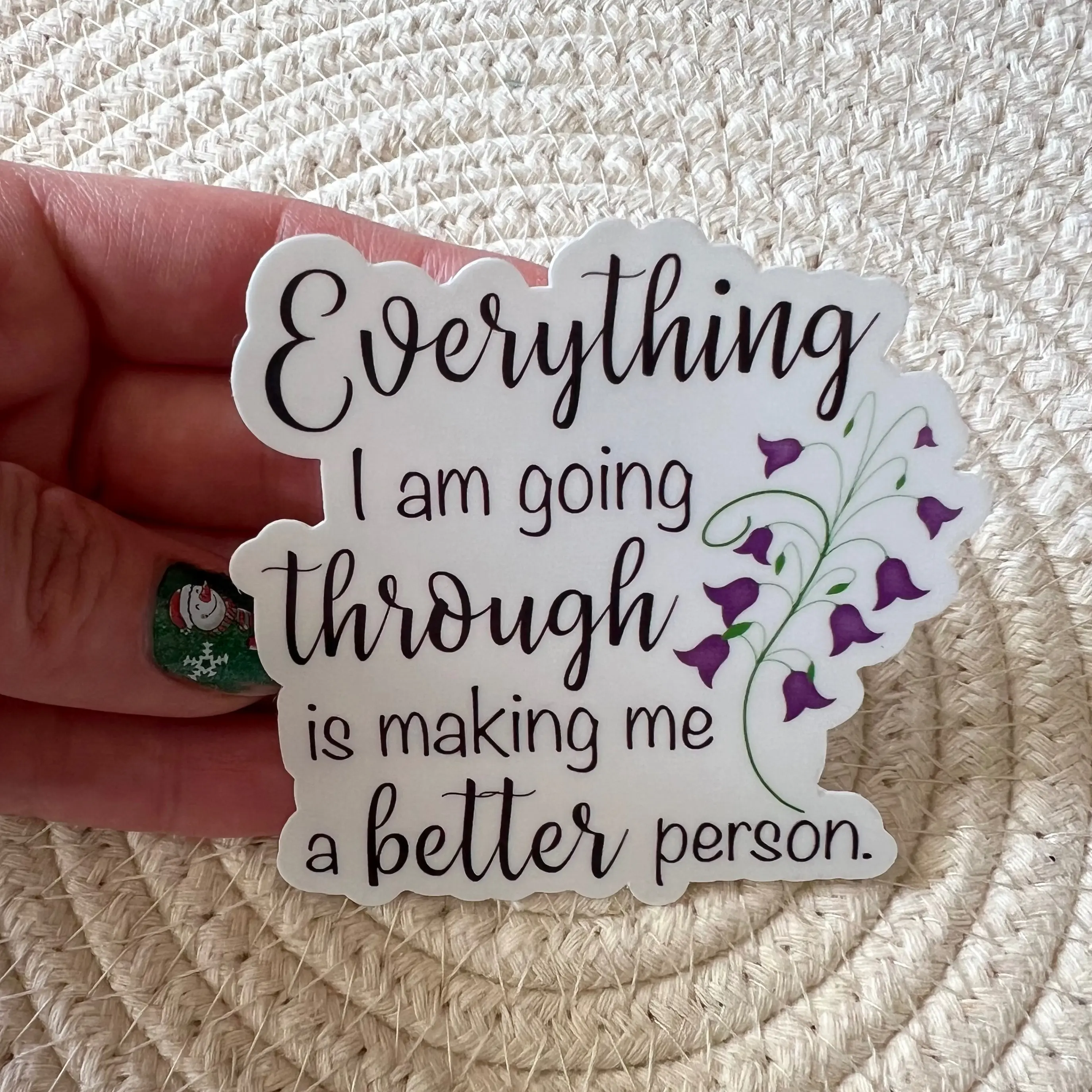 Everything I am going through is making me a better person Sticker, Self Love Sticker, Quote Sticker, Positive Quote, Laptop Stickers, Motivational Sticker, Positive Sticker, Best friend gift, Inspirational Stickers