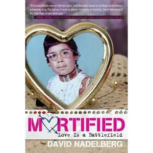 USED-Mortified: Love Is a Battlefield by Nadelberg, David (Paperback)