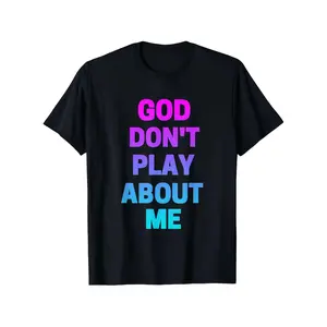 Real Man~Men's God Don't Play About Me Graphic T-Shirt - Funny Christian Faith Design Round Neck Casual Streetwear Black With Colorful Print