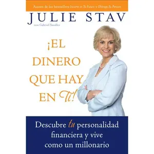El Dinero que Hay en Ti!: Descubre Tu Personalidad Financiera y Vive Como un Millionario by Julie Stav [Paperback Book]