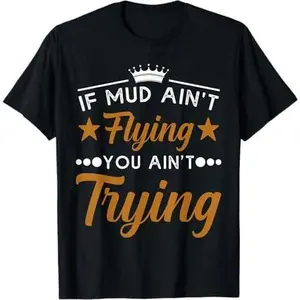 If Mud Aint Flying You Aint Trying ATV Riding Quad T-Shirt