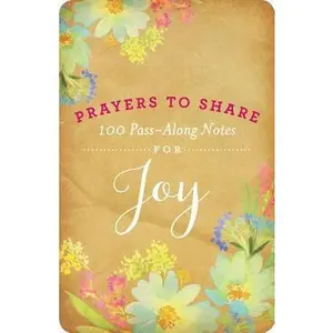 USED-100 Pass-Along Notes for Joy: Prayers to Share (Shareable Messages of Encouragement with a Prayer, Scripture, and Inspirational Quote) by Dayspring (Paperback)