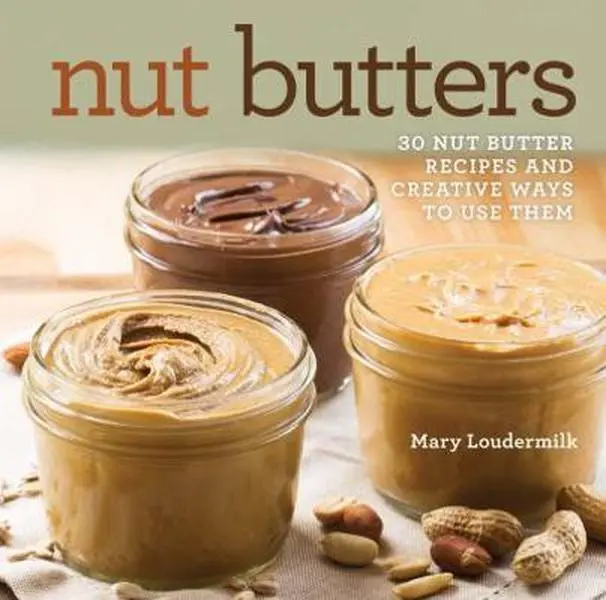 USED Book - Nut Butters: 30 Nut Butter Recipes and Creative Ways to Use Them by Loudermilk, Mary (Hardcover) - english
