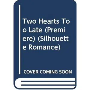 USED-Two Hearts Too Late (Premiere) (Silhouette Romance) by Christie Clark (Unknown)