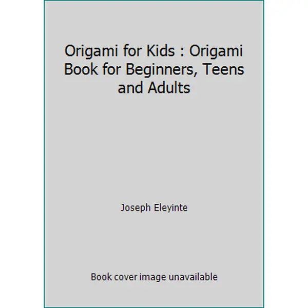 USED-Origami for Kids : Origami Book for Beginners, Teens and Adults by Joseph Eleyinte (Paperback)