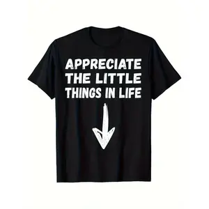 Appreciate The Little Things in Life Funny Jokes Humor Unisex T-Shirt Small Size, Neck Unfit T-Shirt, Stylish Casual Unfit Shirt for Dad, Breathable, Geometric Pattern Casual Wear, Regular Fit, , Gift for Men Women Dad Mo