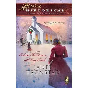 USED-Calico Christmas at Dry Creek (Dry Creek Historical Series, Book 1) (Steeple Hill Love Inspired Historical #19) by Janet Tronstad (Unknown)