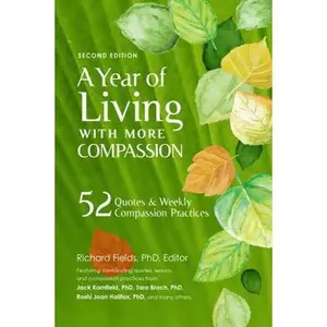 USED-A Year of Living with More Compassion: 52 Quotes & Weekly Compassion Practices - Second Edition by Richard Fields (Paperback)