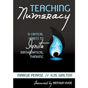 USED-Teaching Numeracy: 9 Critical Habits to Ignite Mathematical Thinking by Pearse, Margie (Paperback)