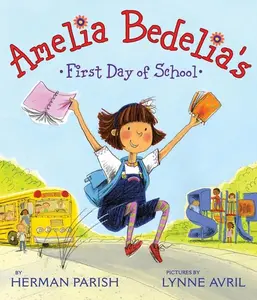 Amelia Bedelia's First Day of School (Amelia Bedelia) by Herman Parish||Lynne Avril [Paperback Book]