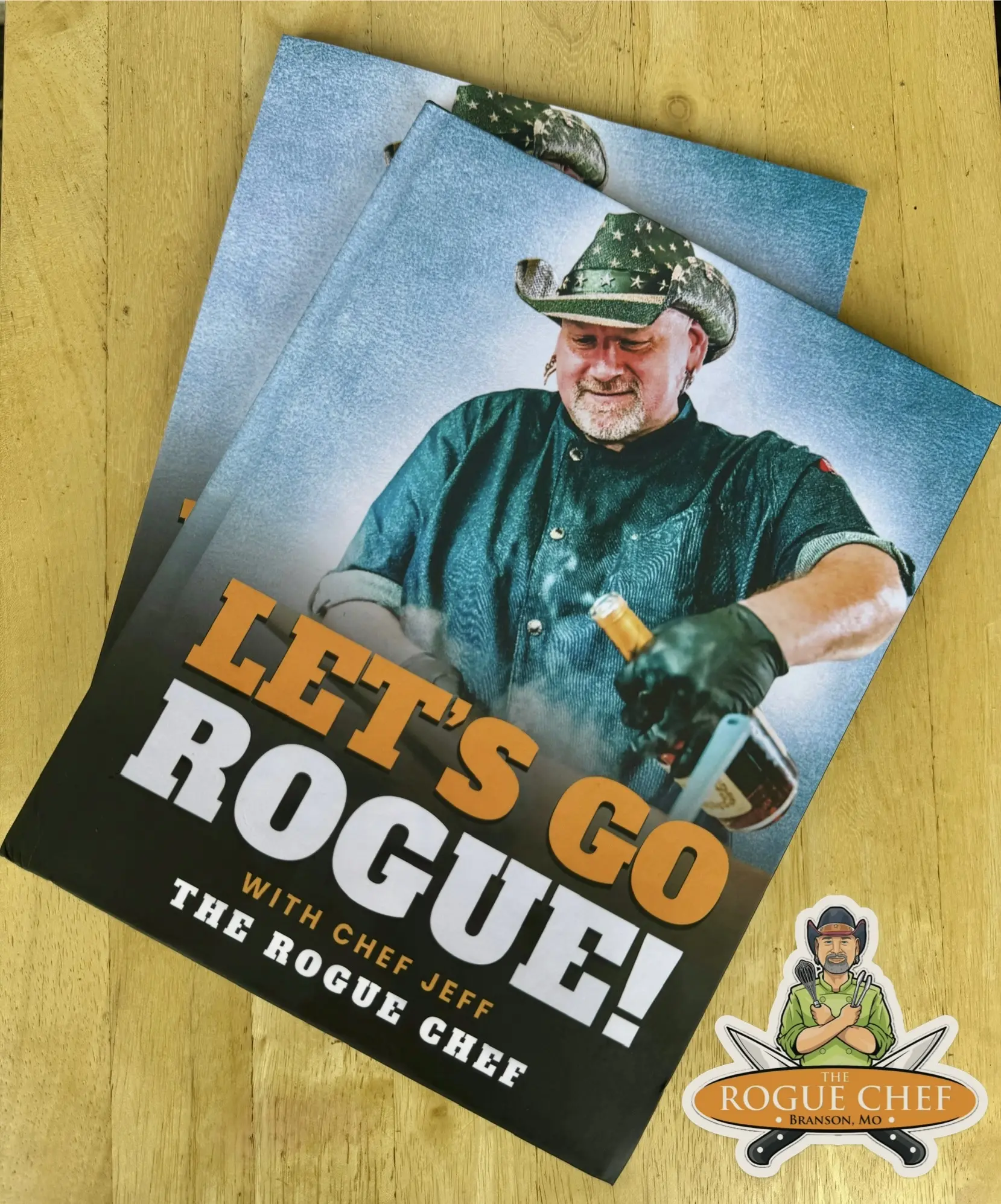 Let's Go Rogue with Chef Jeff The Rogue Chef Cookbook