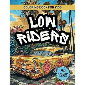 Lowriders Coloring Book for Kids: Awesome Coloring Pages of Lowriders for Boys and Girls Aged 5 and Up