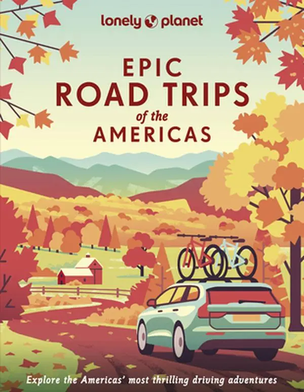 Lonely Planet Epic Road Trips of the Americas: 200 Amazing Driving Adventures Expert Tips & Travel Planning Advice Easy & Challenging Drives Beautiful -- Lonely Planet, Hardcover