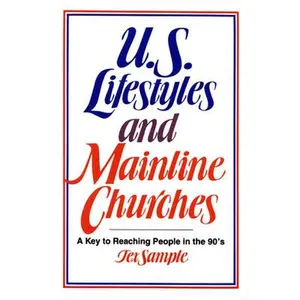USED-U.S. Lifestyles and Mainline Churches: A Key to Reaching People in the 90's by Sample, Tex (Paperback)
