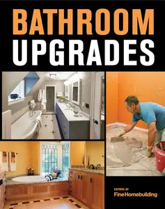 USED-Bathroom Upgrades: From Simple Refreshes to Full Remodels--Done Right by Fine Homebuilding, Editors Of (Paperback)