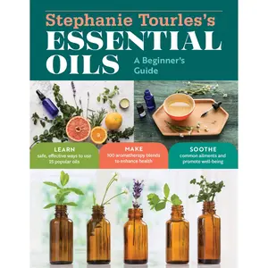 Stephanie Tourles's Essential Oils: A Beginner's Guide by Stephanie L. Tourles [Paperback Book]