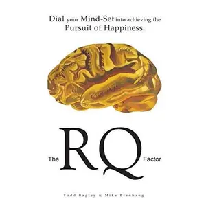 USED-The RQ Factor: Dial your Mind-Set into achieving the Pursuit of Happiness by Bagley, Todd (Paperback)