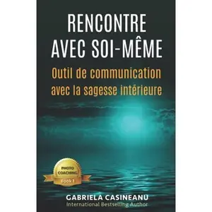 USED-Rencontre avec soi-même: Outil de communication avec la sagesse intérieure (Photo-Coaching) (French Edition) by Gabriela Casineanu (Paperback)