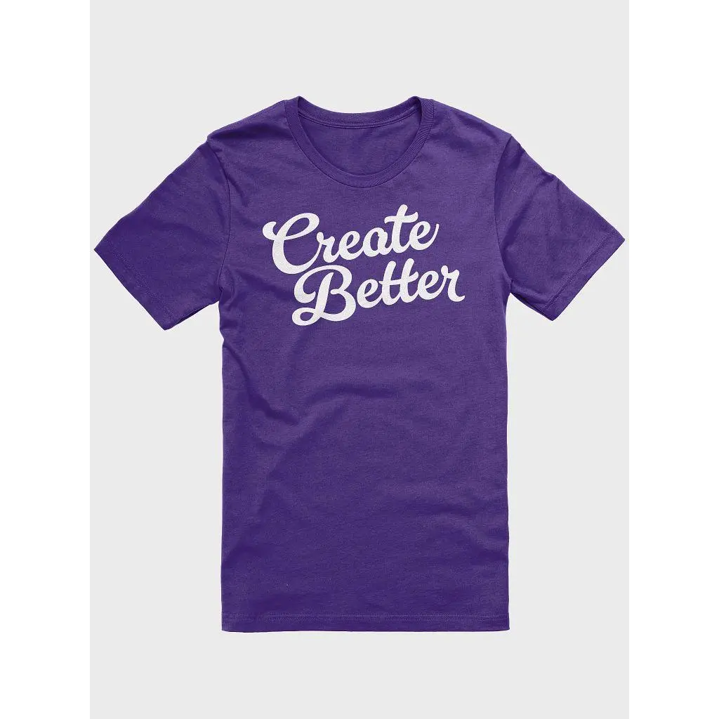 Create Better Mantra T-Shirt