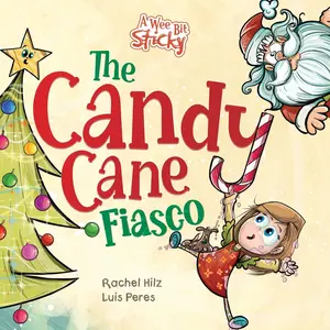 The Candy Cane Fiasco: A Christmas Storybook Filled with Humor and Fun -- Rachel Hilz - Paperback