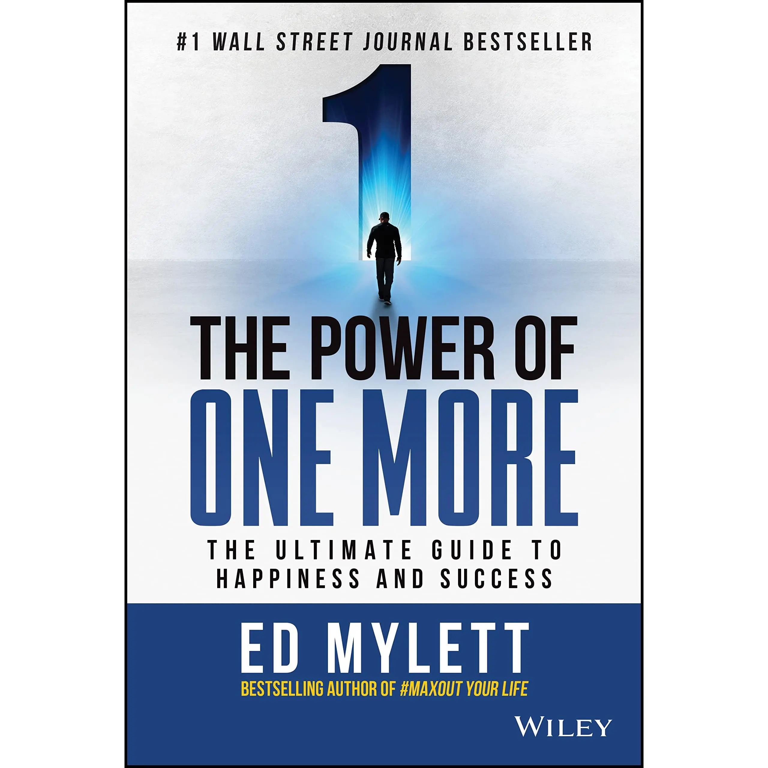 The Power of One More: The Ultimate Guide to Happiness and Success -- Ed Mylett - Hardcover