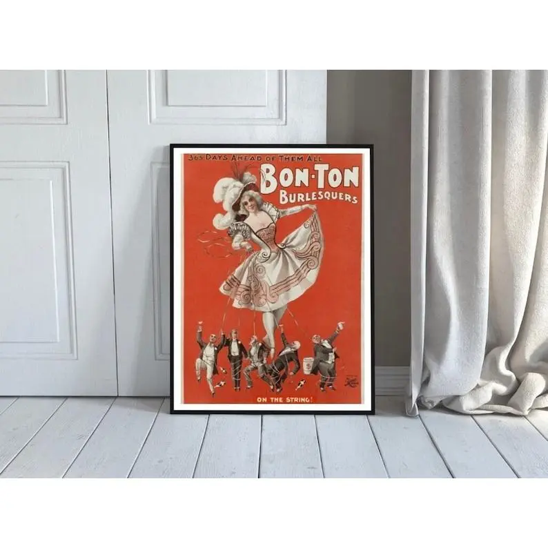 Bon Ton Burlesquers, 365 Days Ahead Of Them All On The String U.S. Burlesque Show 1898 Vintage Poster Cabaret Chorus Girls, Cabaret Poster