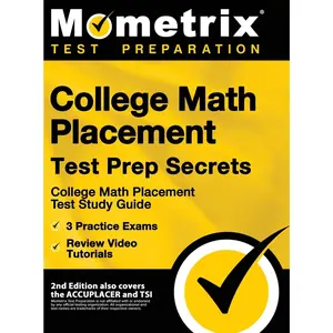 College Math Placement Test Prep Secrets - College Math Placement Test Study Guide, 3 Practice Exams, Review Video Tutorials: [2nd Edition also covers