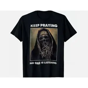 Trek Gear Lab  T-Shirt  NEW LIMITED Vintage Nun Say Keep Praying No One Is Listening Skull T-Shirt, Crew Neck T-shirts, Gifts for Him, Gifts for Her, Men And Womenswear Top