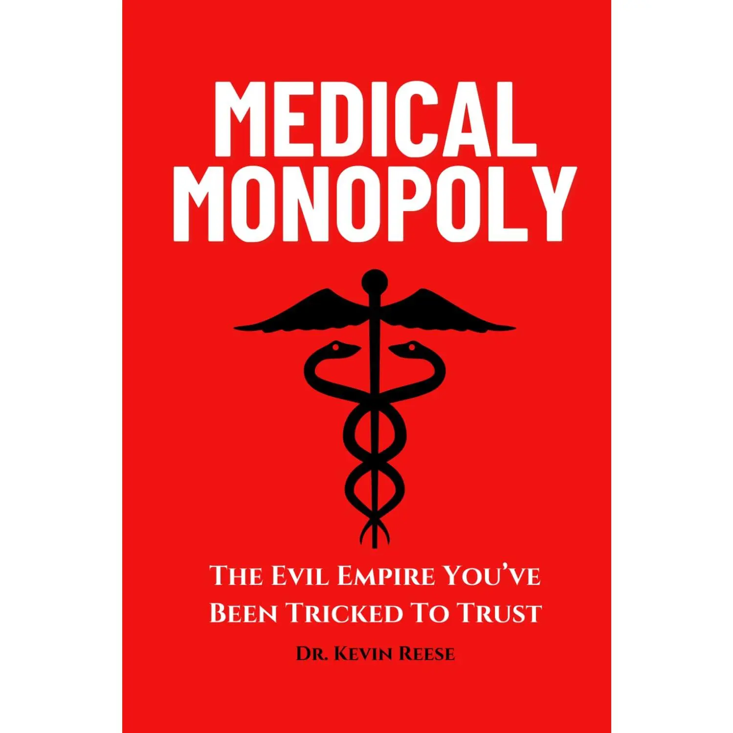 Medical Monopoly: The Evil Empire That You’ve Been Tricked to Trust