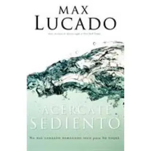 USED-La Ac��rcate Sediento = Come Thirsty by Lucado, Max (Paperback)