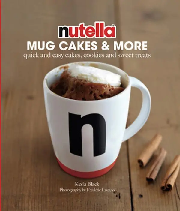 USED Book - Nutella(r) Mug Cakes and More: Quick and Easy Cakes, Cookies and Sweet Treats by Black, Keda (Hardcover) - english