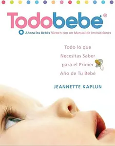 USED-Todobebe: Todo lo Que Necesitas Saber para el Primer Ano de tu Bebe by Jeannette Kaplun (Paperback)