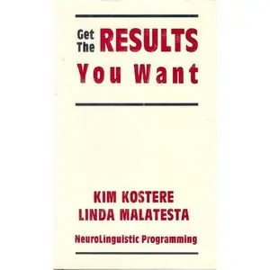 USED-Get the Results You Want: A Systematic Approach to Nlp by Kim M. Kostere and Linda K. Malatesta (Paperback)
