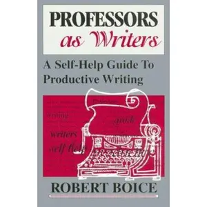 USED-Professors as Writers: A Self-Help Guide to Productive Writing by Boice, Robert (Paperback)