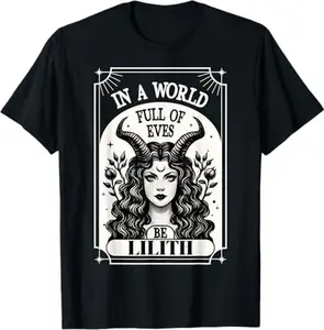 100% Cotton Be A Lilith T-Shirt - A World Full of Eves Tee Shirt