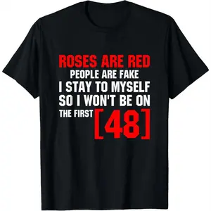 Roses Are Red People Are Fake I Stay To Myself First 48 T-Shirt Vintage Trendy Casual Short Sleeve T-shirt