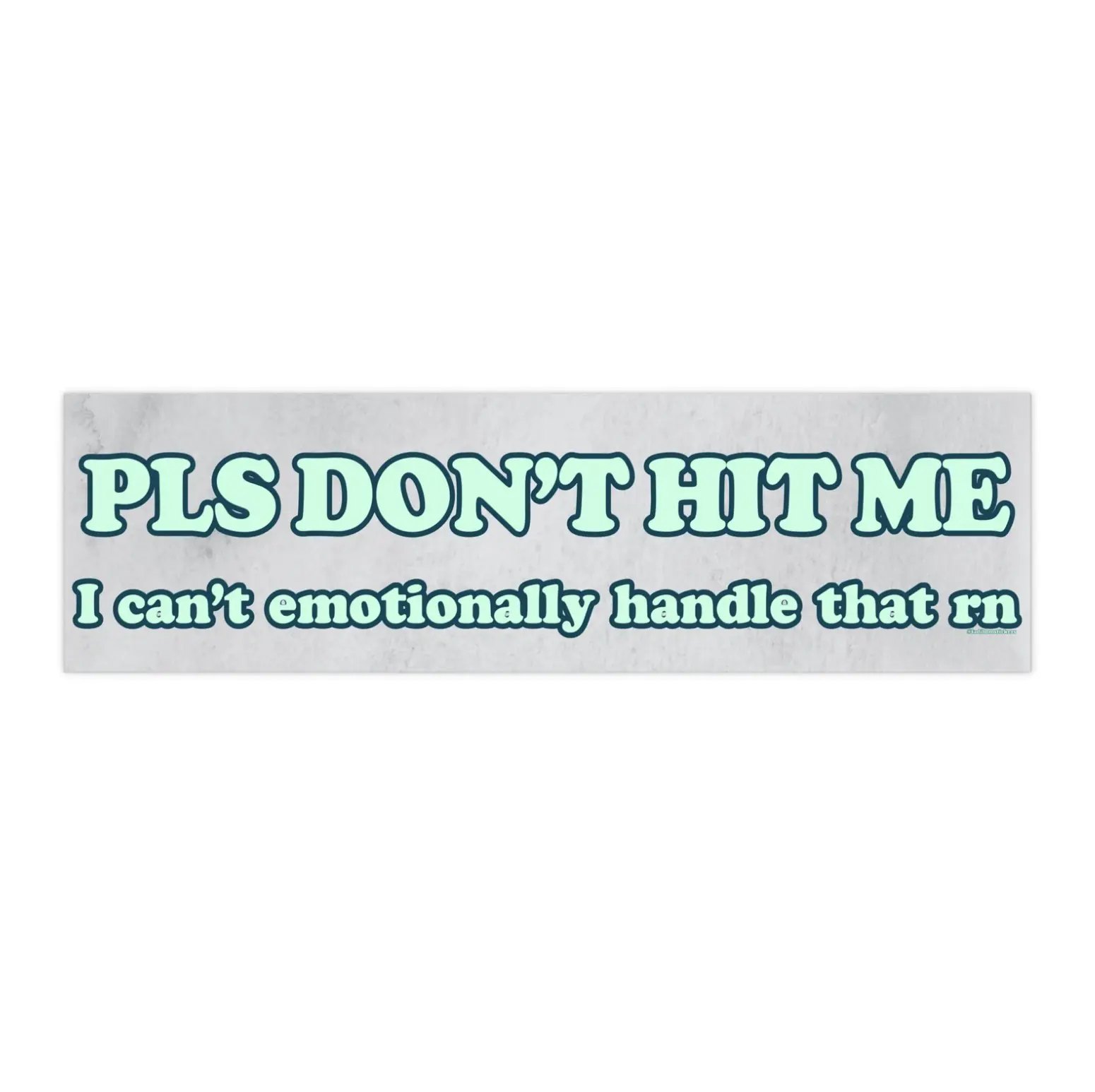Pls Don't Hit Me I can't emotionally handle that rn | Bumper Sticker AND Magnet | Funny Meme Sticker | 8.7'' X 2.7'' | Waterproof Premium Quality