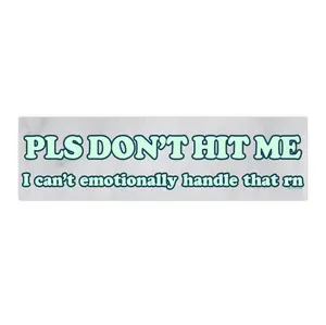 Pls Don't Hit Me I can't emotionally handle that rn | Bumper Sticker AND Magnet | Funny Meme Sticker | 8.7'' X 2.7'' | Waterproof Premium Quality