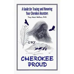 USED Book - Cherokee Proud: A Guide for Tracing & Honoring Your Cherokee Ancestors by Tony Mac McClure (Paperback) - english