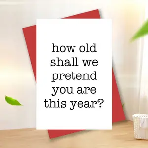 1-Pack "How Old Shall We Pretend" Birthday Card – Playful Age Joke Message, Minimalist Typography. Cheeky, Lighthearted Vibes. Perfect Humorous Note for Someone Dodging Their Age. Witty, Relatable, Memorable Gift!