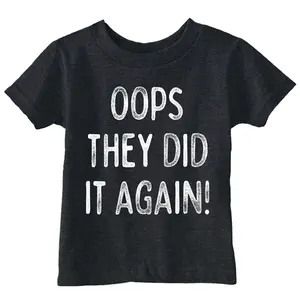Toddler Funny T Shirts Oops They Did It Again Sarcastic Announcement Graphic Novelty Tee For Kids Funny Toddler Shirts Funny Sarcastic Apparel Childrens Graphic Tees Black -