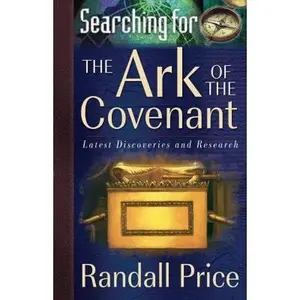 USED-Searching for the Ark of the Covenant: Latest Discoveries and Research by Randall Price (Paperback)