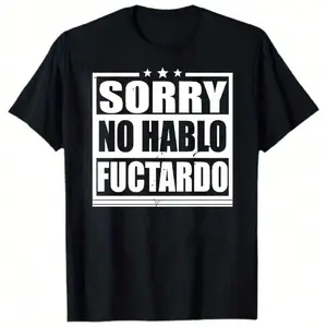 Sorry No Hablo Fucktardo Shirt, Fathers Gift, Funny Dad Shirt, Funny Sarcastic T-Shirt 190g 089