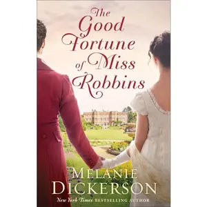 The Good Fortune of Miss Robbins by Melanie Dickerson (Paperback)