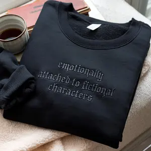 Emotionally Attached To Fictional Characters Embroidered Crewneck, Bookworm, Custom Crewneck, Embroidery Cottage Core, Gift for Book Lover